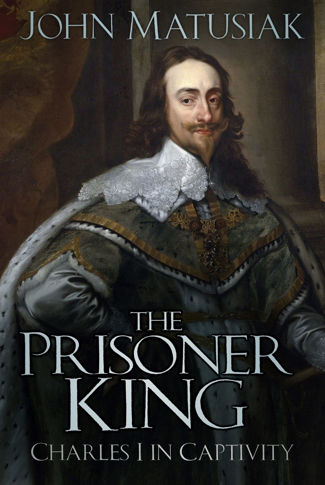 Prisoner King: Charles I in Captivity