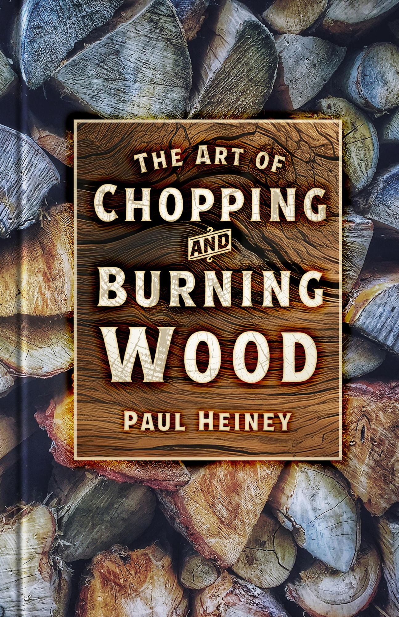 Playing with Fire: The Art of Chopping and Burning Wood