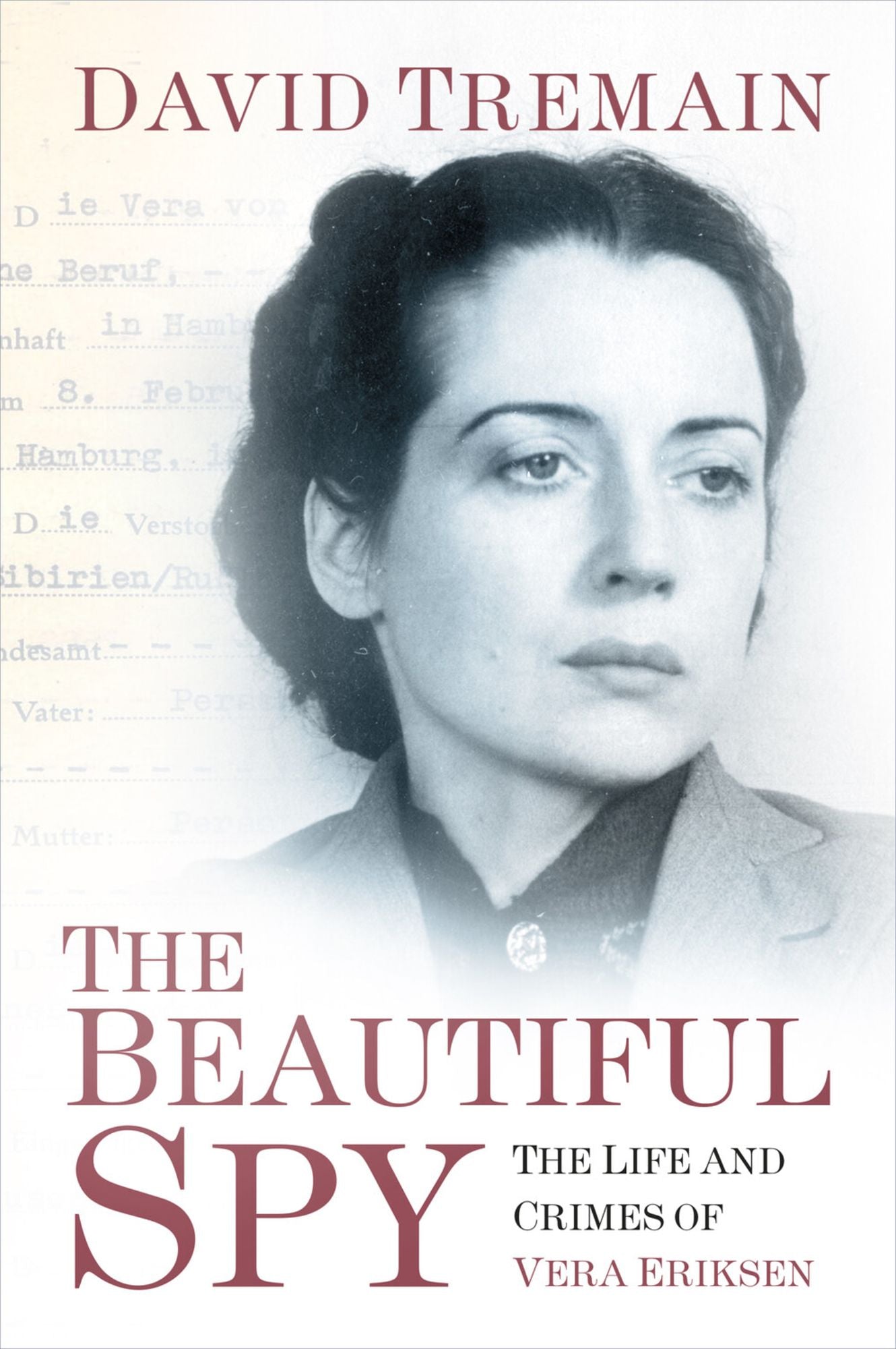 The Beautiful Spy: The Life and Crimes of Vera Eriksen