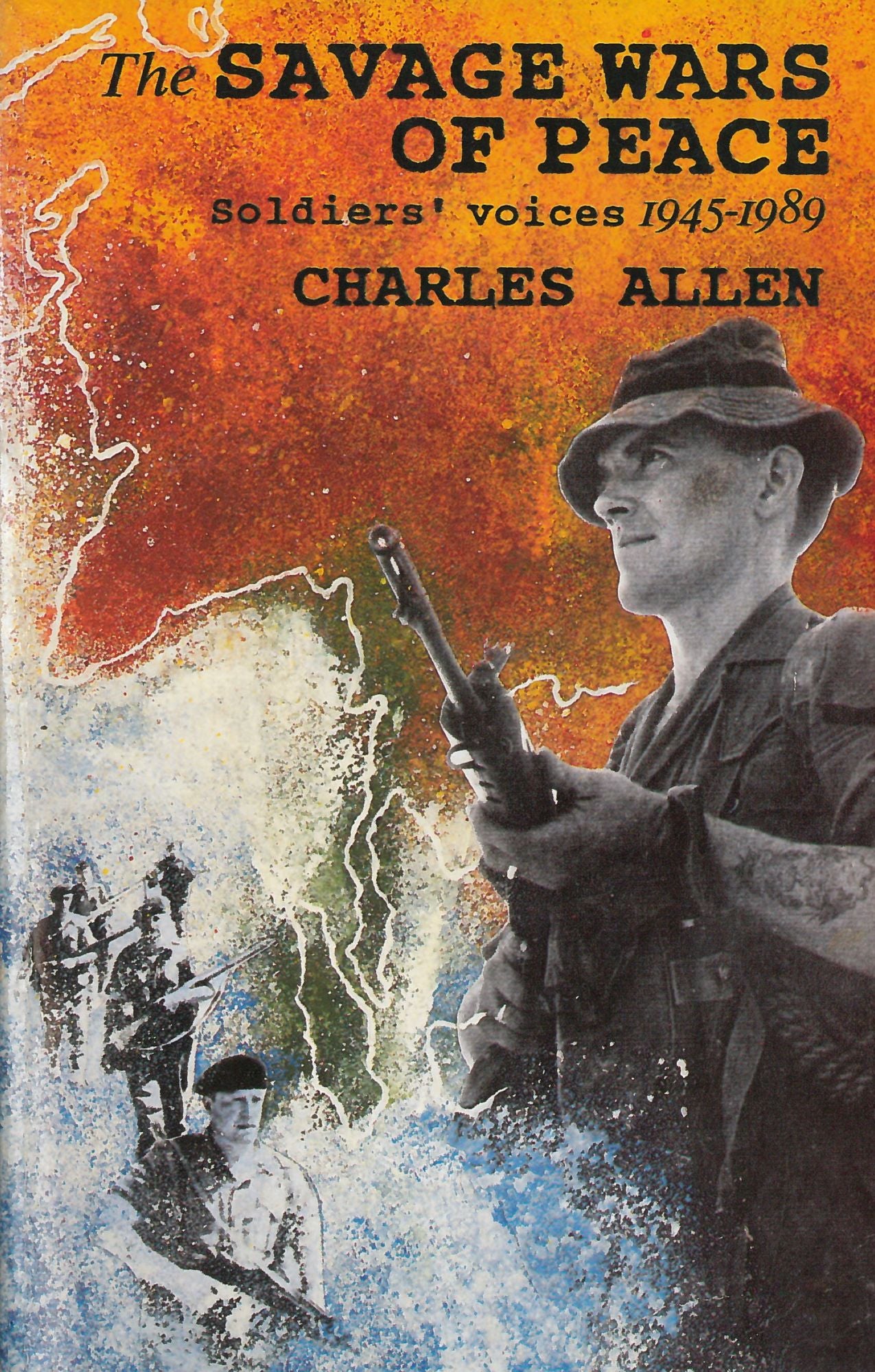 The Savage Wars Of Peace: Soldiers' Voices, 1945-89