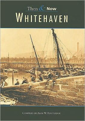 Whitehaven - Then and Now