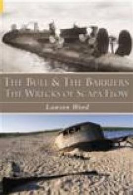The Bull and the Barriers: The Wrecks of Scapa Flow