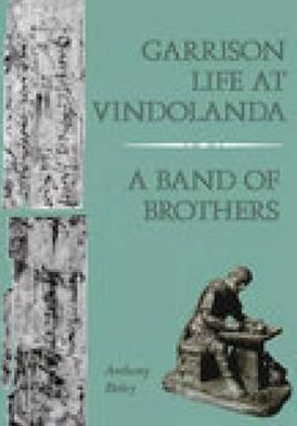 Garrison Life at Vindolanda: A Band of Brothers