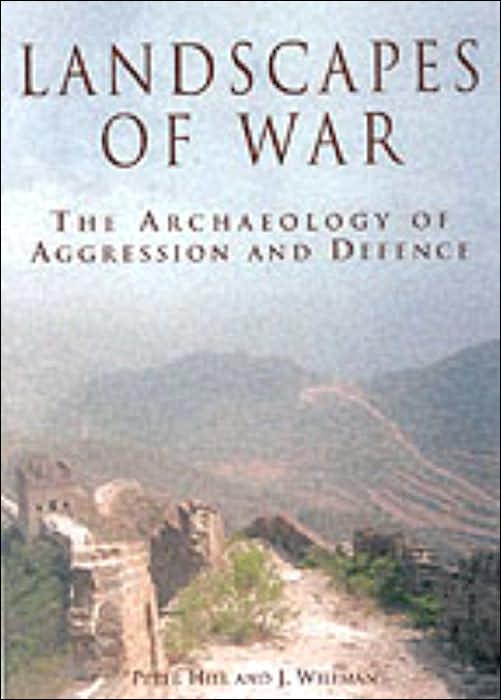 Landscapes of War: The Archaeology of Aggression and Defense
