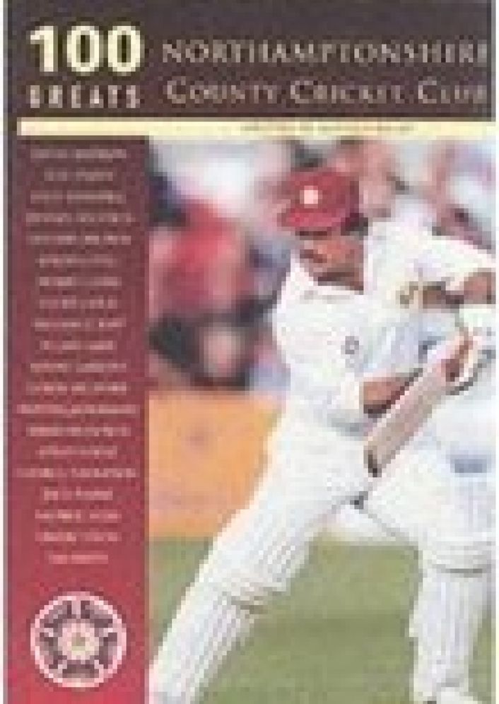 Northamptonshire County Cricket Club - 100 Greats