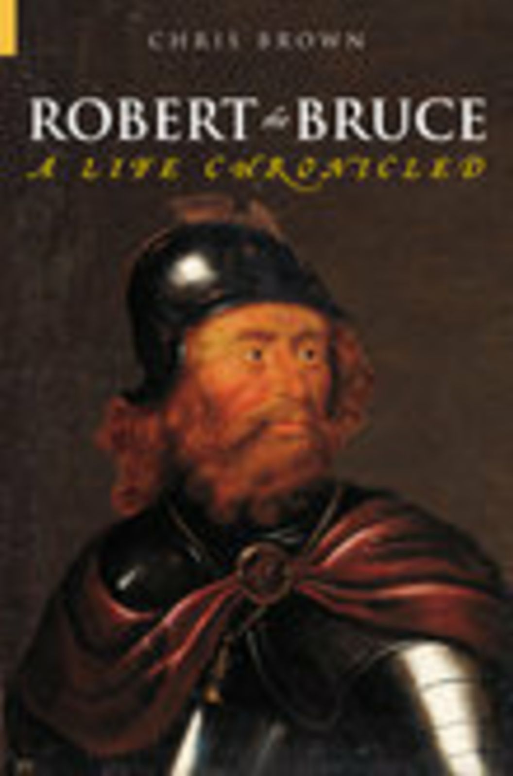 Robert the Bruce: A Life Chronicled