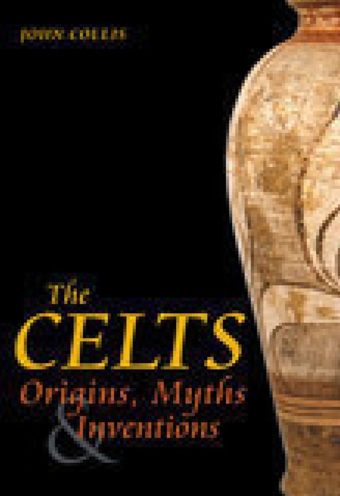 Celts: Origins and RE-Inventions