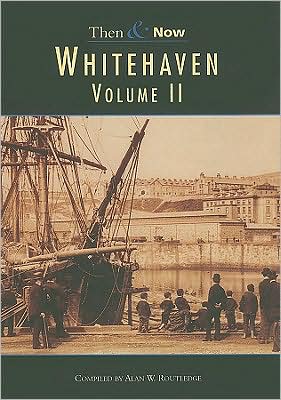 Whitehaven - Then and Now (Volume - II)