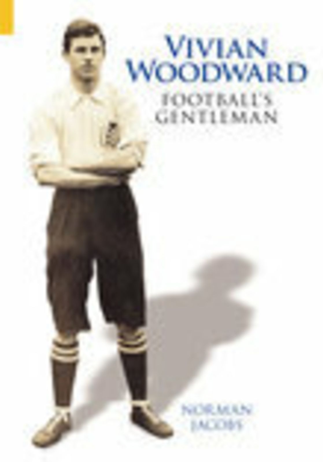 Vivian Woodward: Football's Gentleman