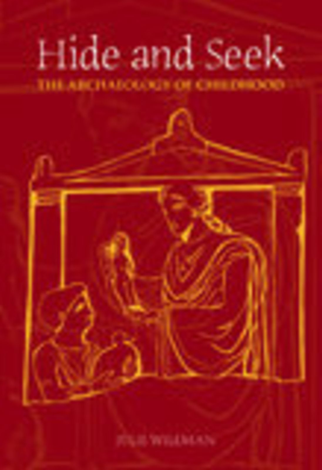 Hide and Seek: The Archaeology of Childhood