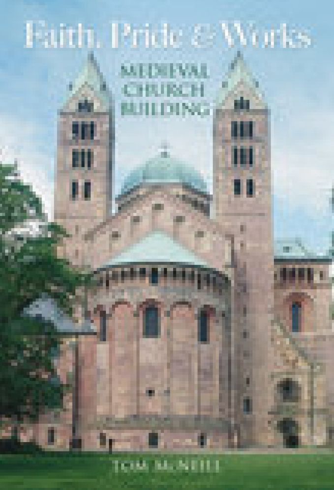 Faith, Pride and Works: Medieval Church Building