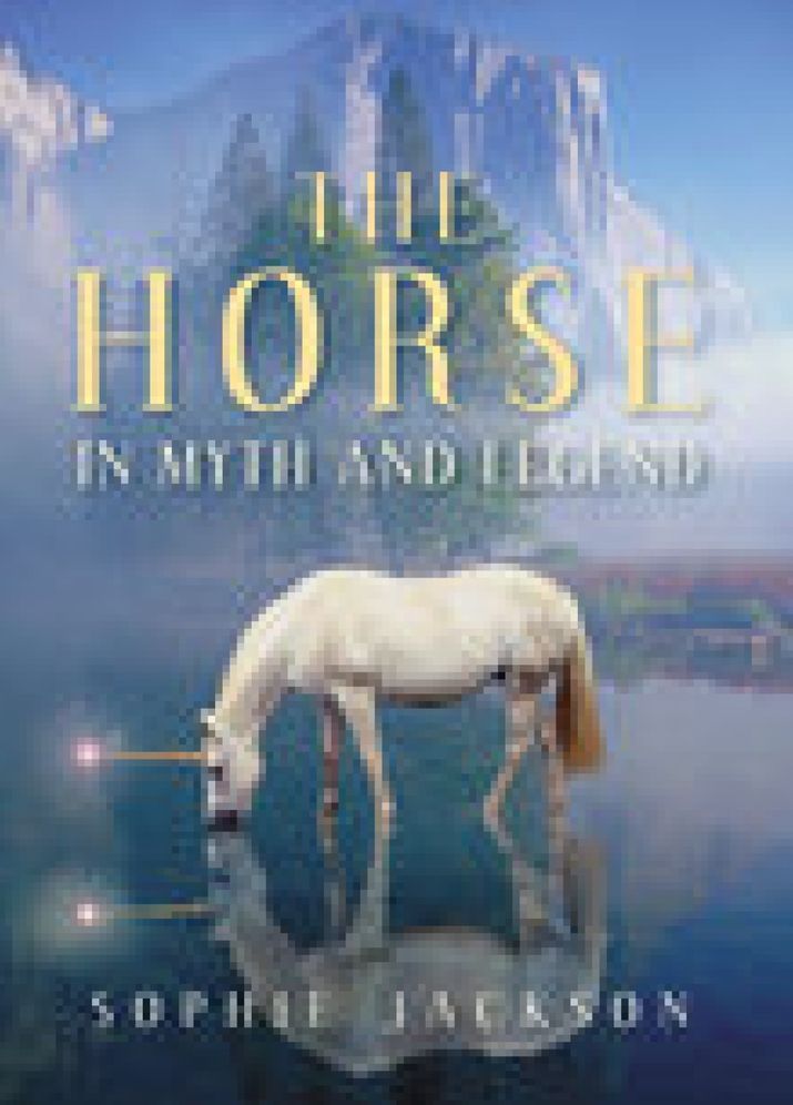 The Horse in Myth and Legend