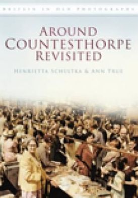 Around Countesthorpe Revisited. Ann True & Henrietta Schultka