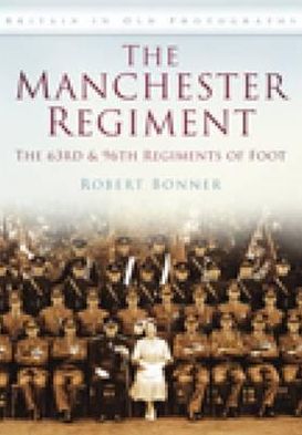 Manchester Regiment: 63rd & 96th Regiments of Foot