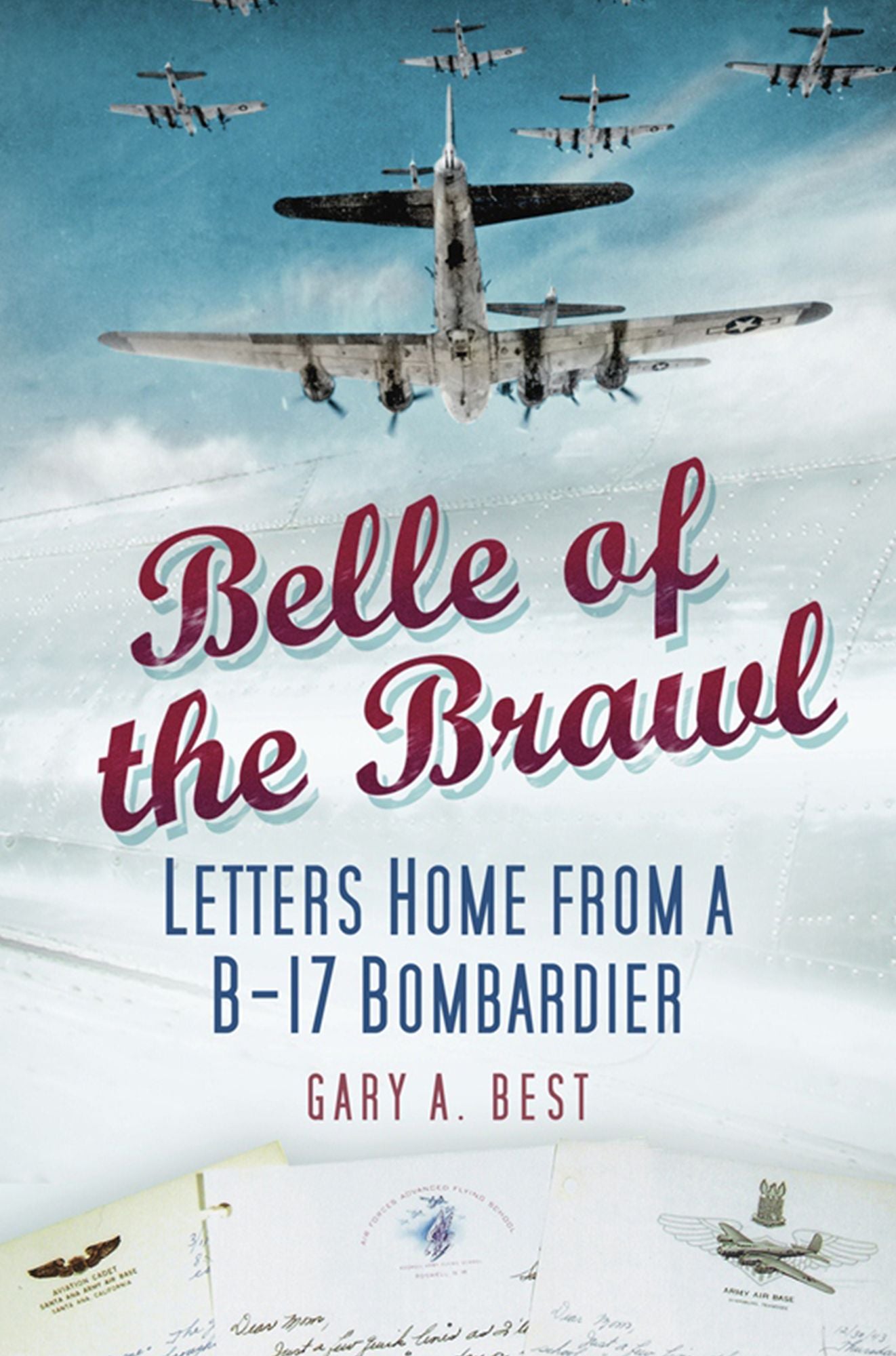Belle of the Brawl: Letters Home from a B-17 Bombardier