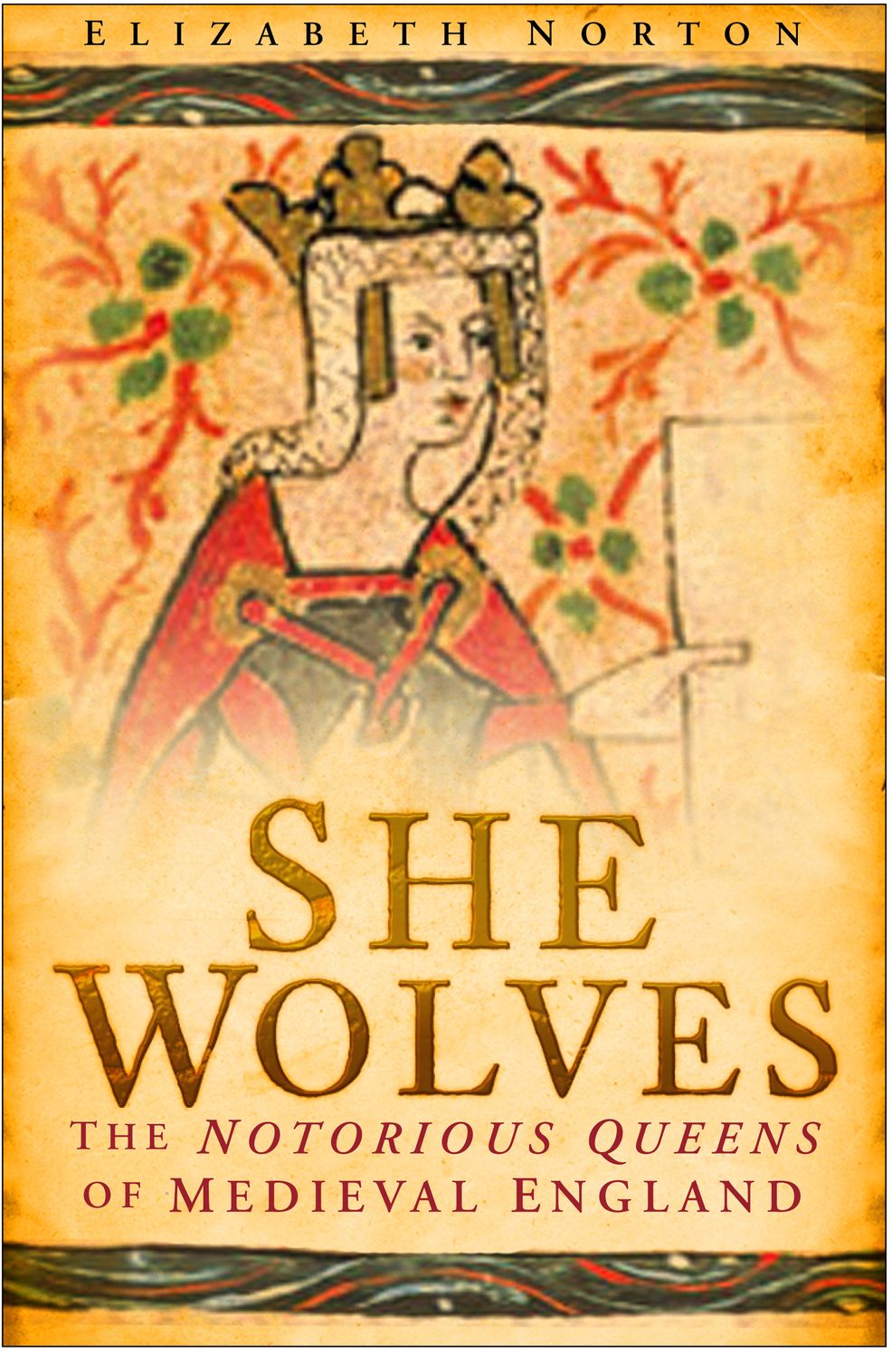 She Wolves: The Notorious Queens of England