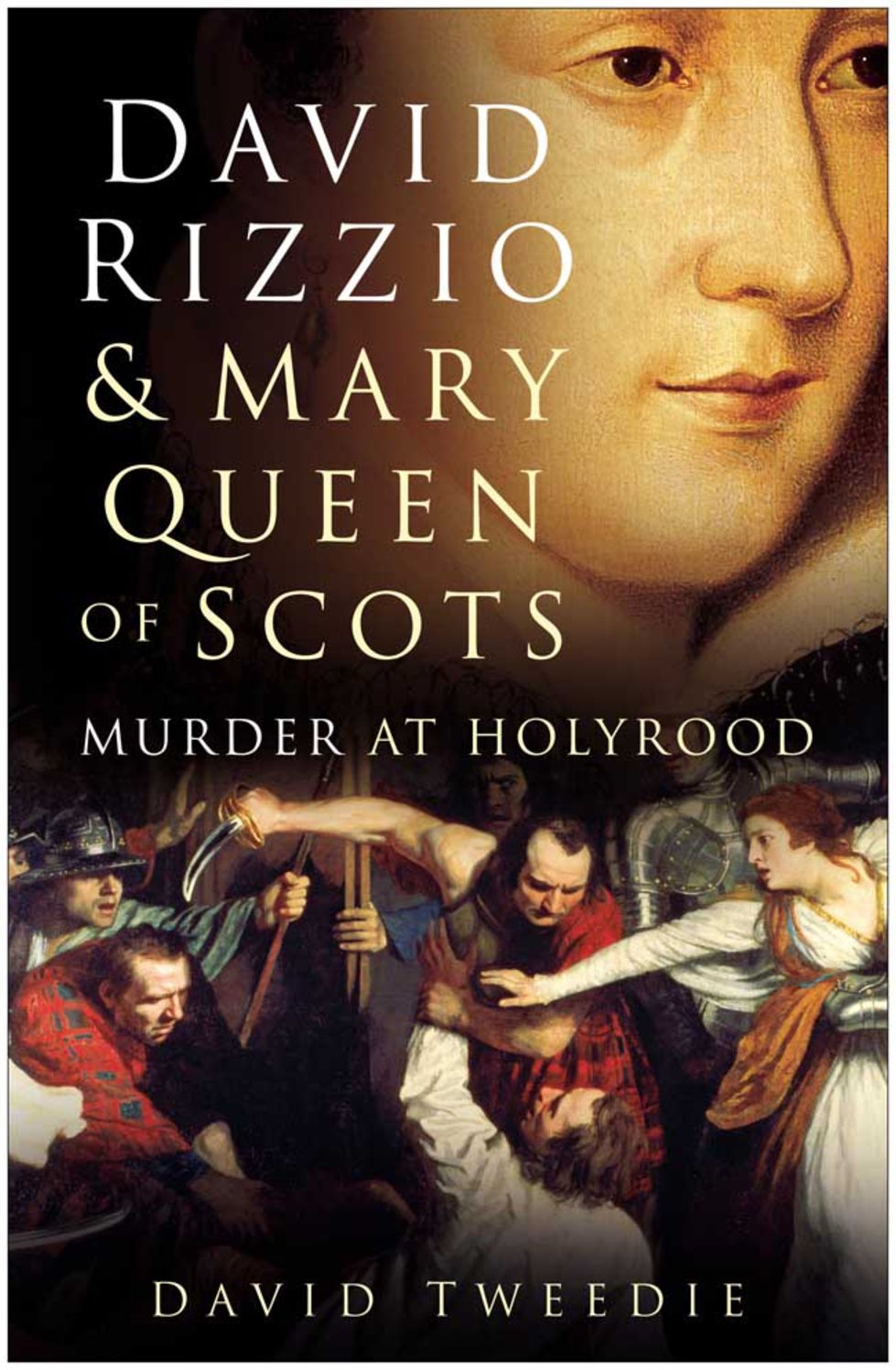 David Rizzio & Mary Queen of Scots: Murder at Holyrood