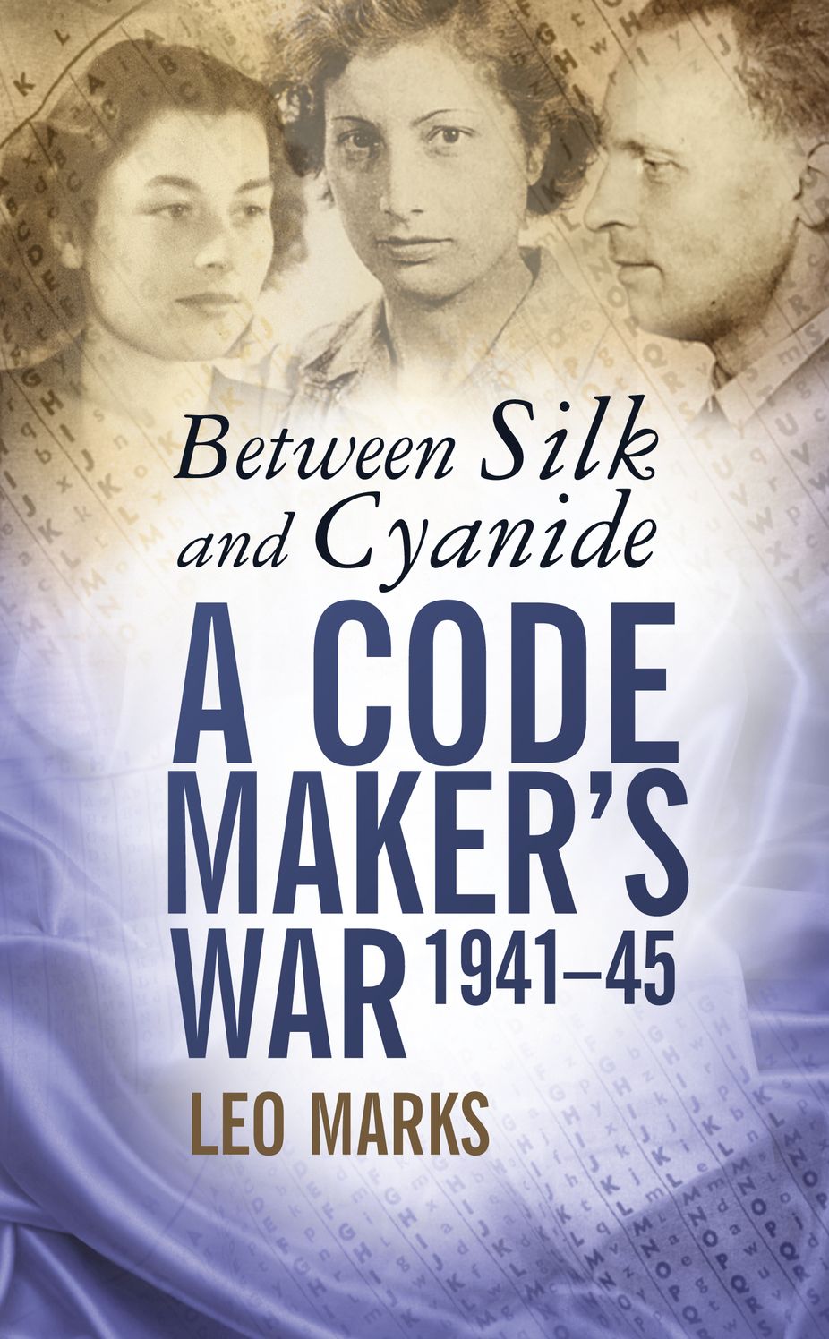 Between Silk and Cyanide: A Code Maker's War 1941-45
