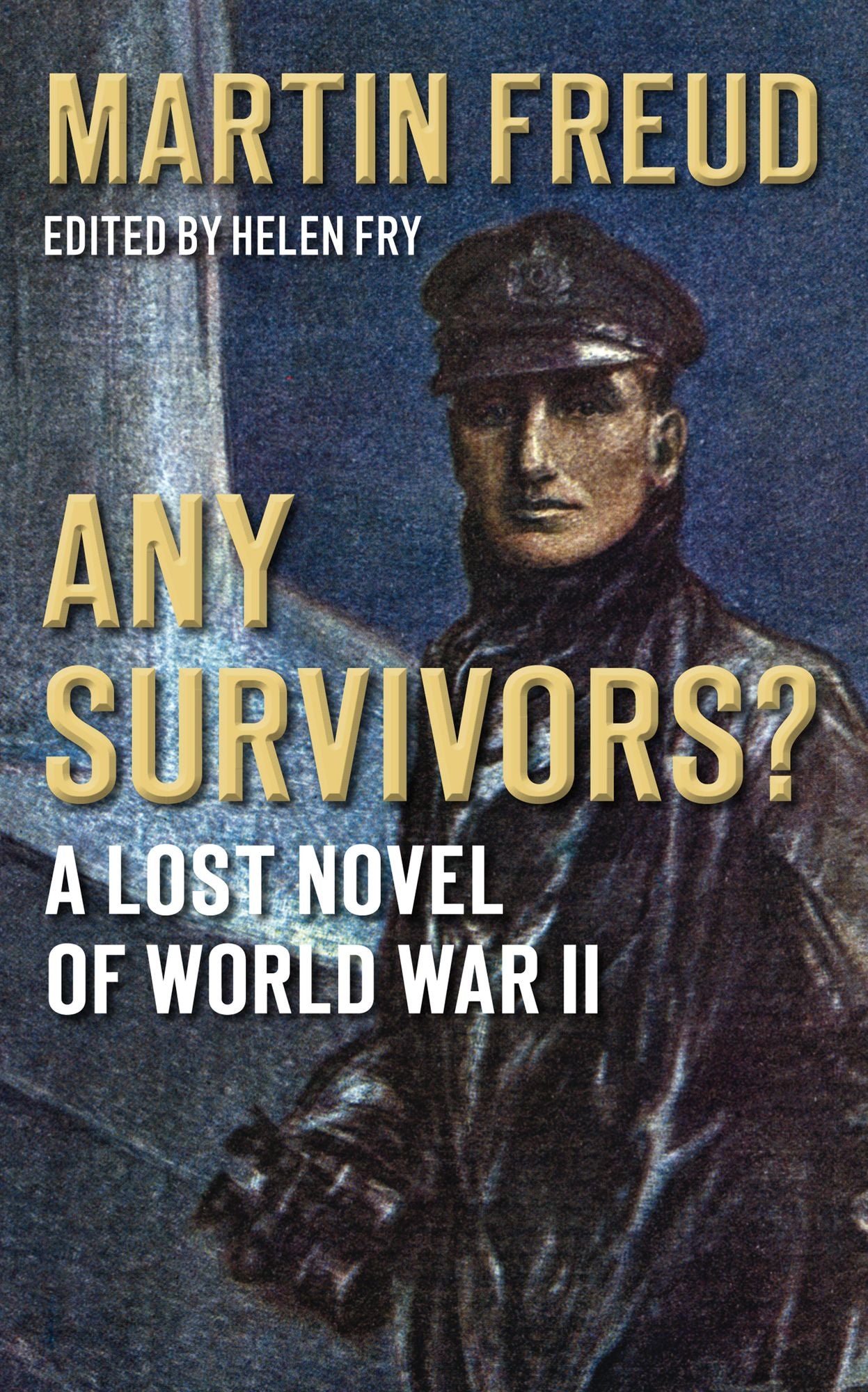 Any Survivors?: A Lost Novel of World War II