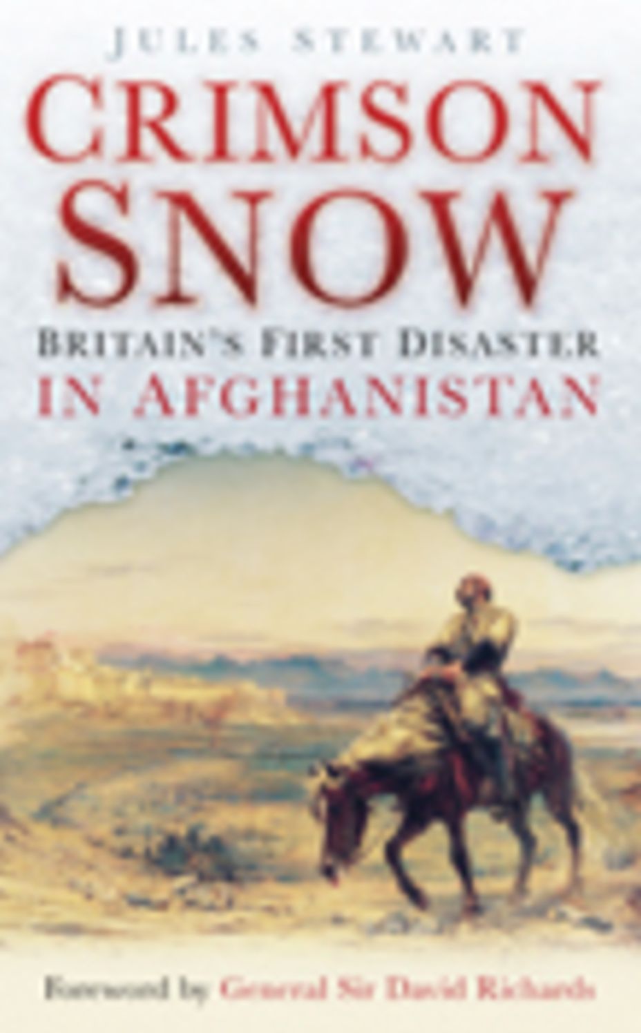 Crimson Snow: Britain's First Disaster in Afghanistan
