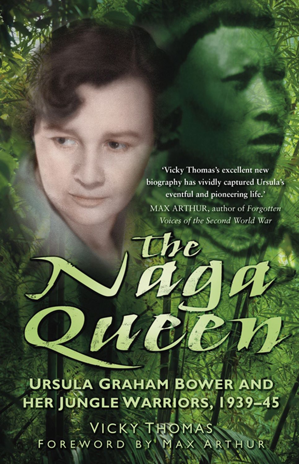 Naga Queen: Ursula Graham Bower and Her Jungle Warriors, 1939-45