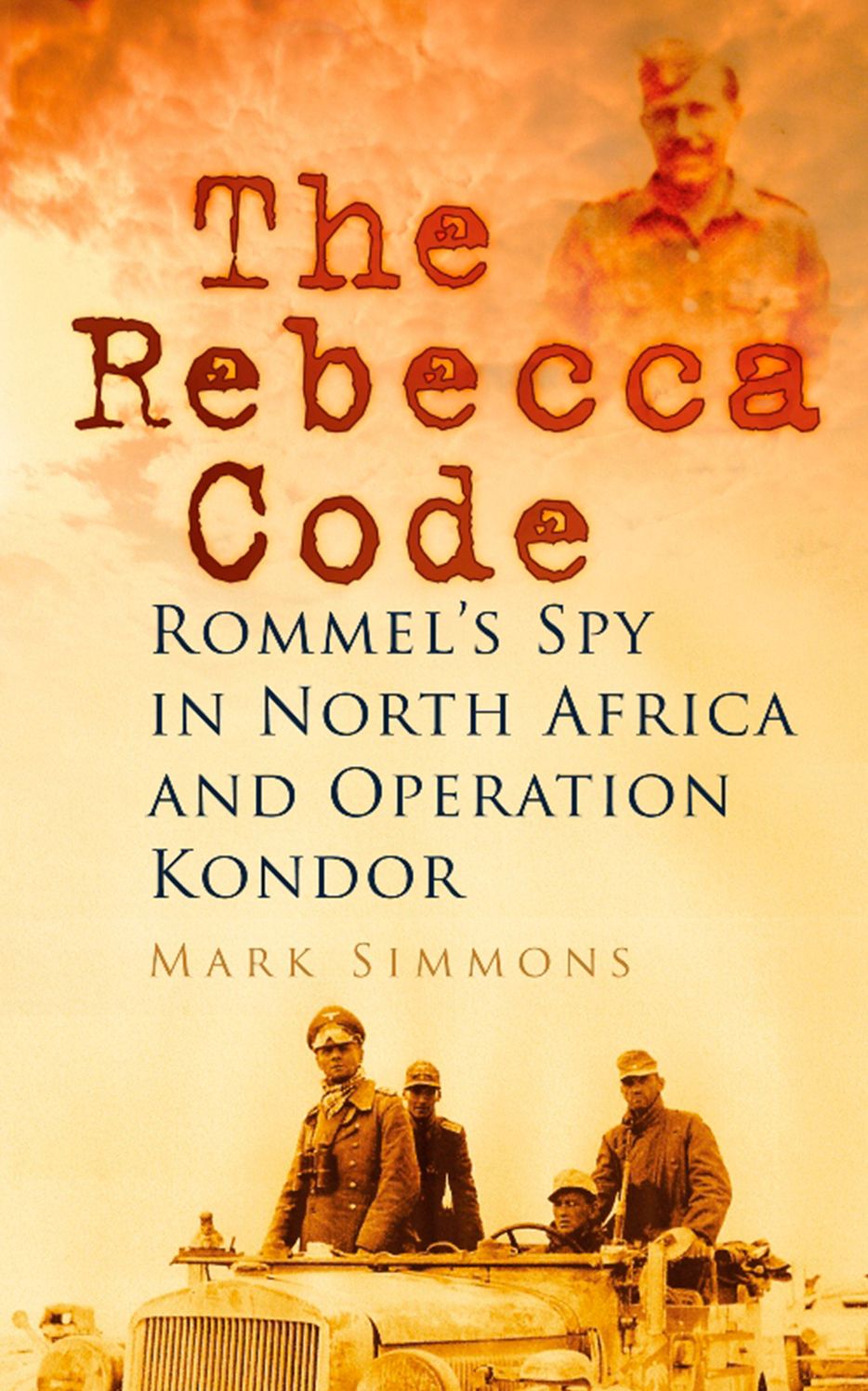 Rebecca Code: Rommel's Spy in North Africa and Operation Condor