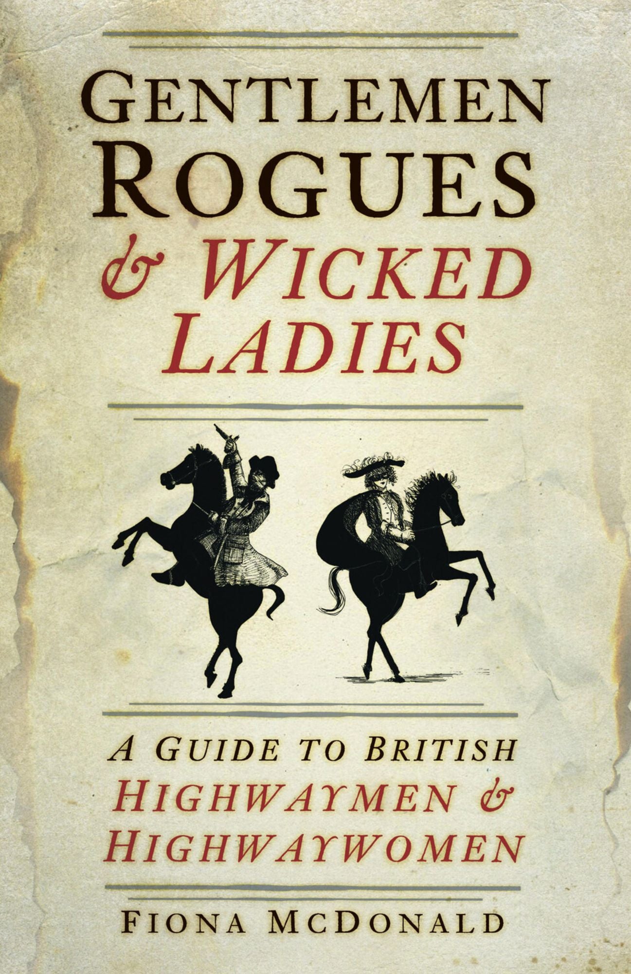 Gentlemen Rogues & Wicked Ladies: A Guide to British Highwaymen and Highwaywomen