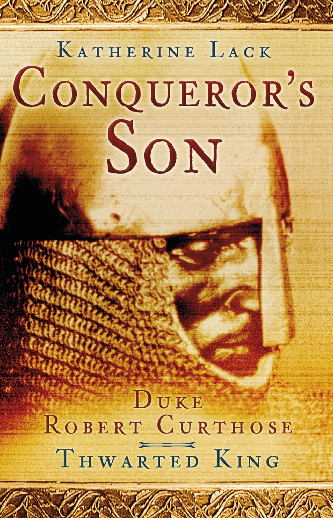 Conqueror's Son: Duke Robert Curthose: Thwarted King