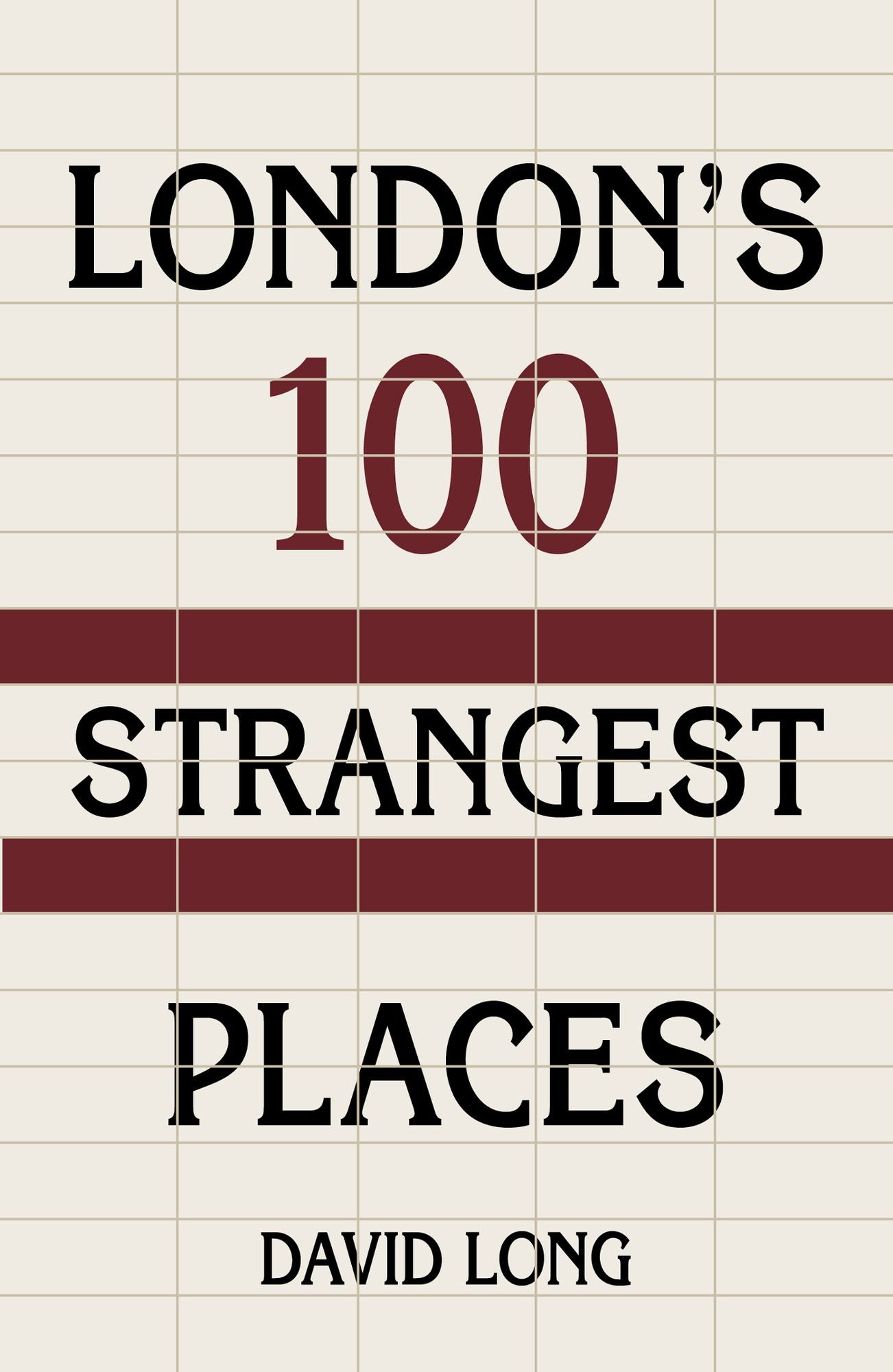 Tunnels, Towers & Temples: London's 100 Strangest Places