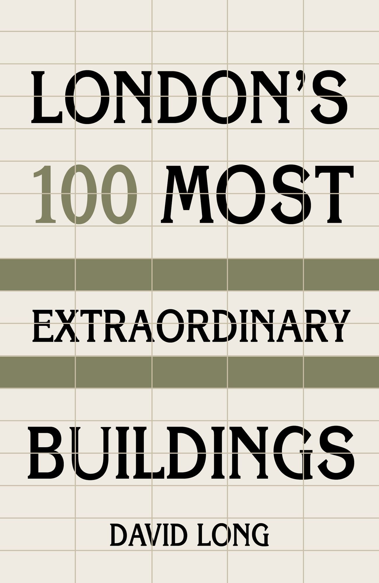 Spectacular Vernacular: London's 100 Most Extraordinary Buildings