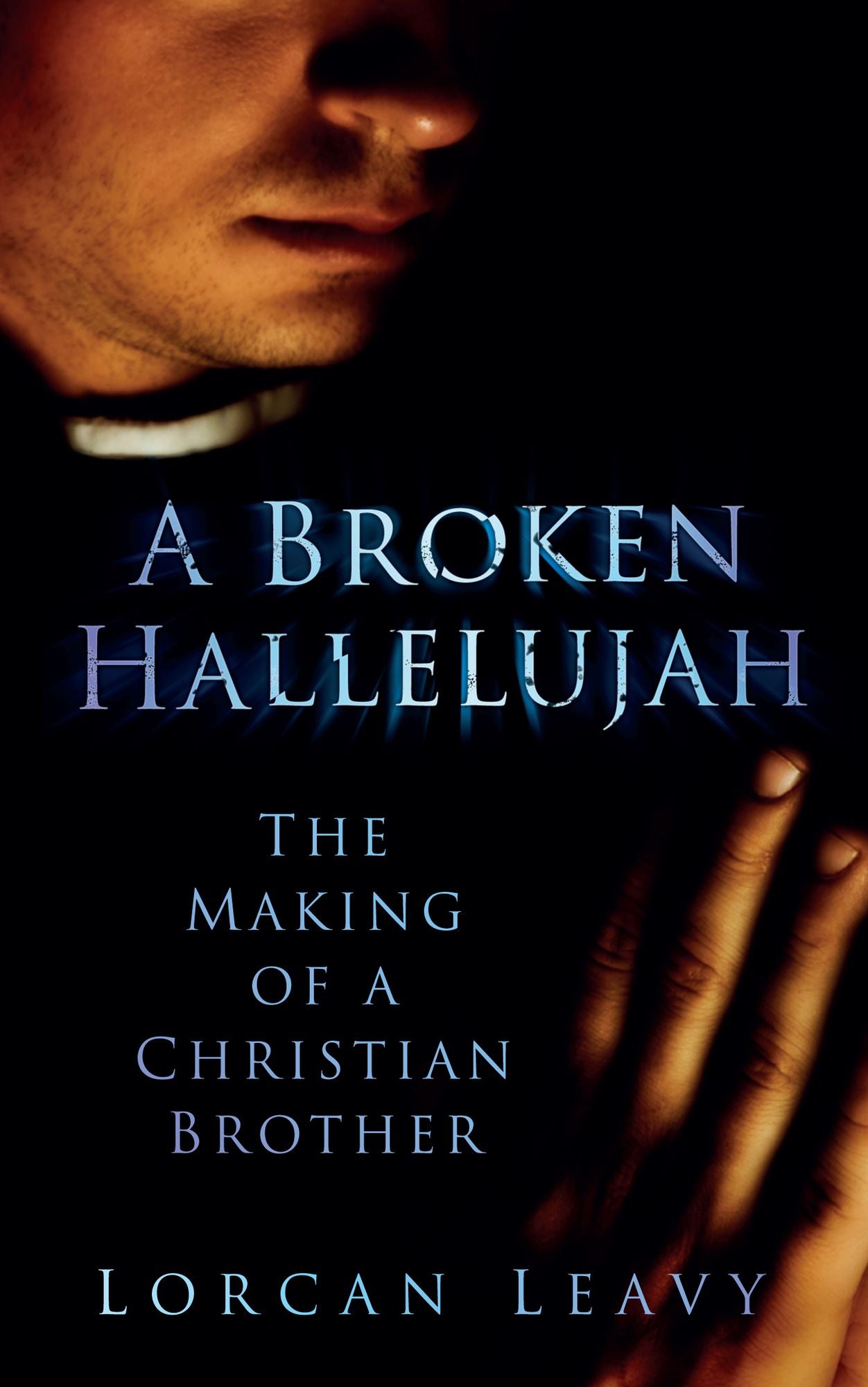 Broken Hallelujah: The Making of a Christian Brother
