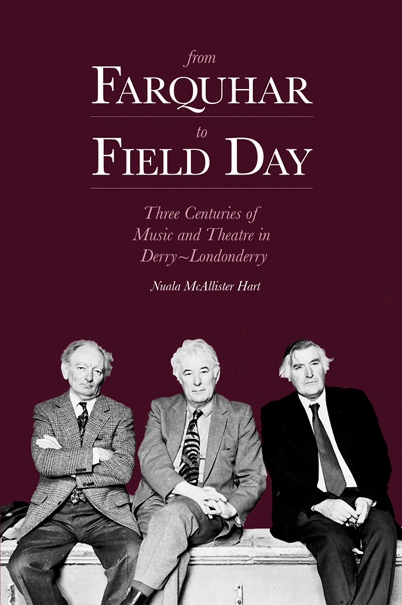 From Farquhar to Field Day: Three Centuries of Music and Theatre in Derry~Londonderry