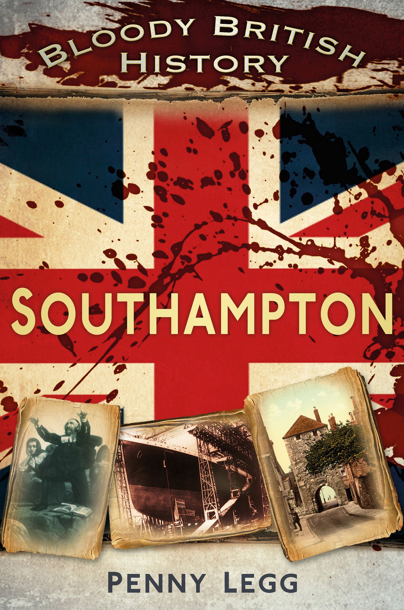 Bloody British History: Southampton