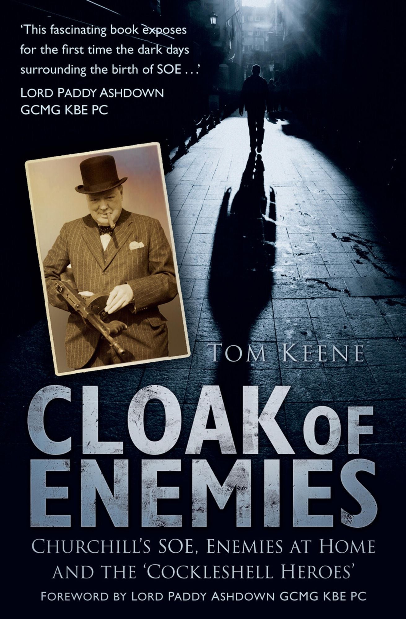 Cloak of Enemies: Churchill's SOE, Enemies at Home and the Cockleshell Heroes