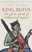 King Rufus: The Life and Mysterious Death of William II of England