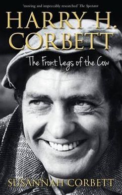 Harry H. Corbett: The Front Legs of the Cow. Susannah Corbett