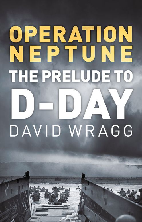 Operation Neptune: The Prelude to D-Day