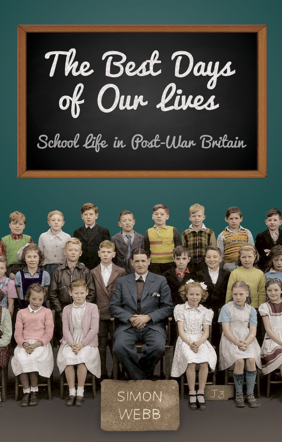 Best Days of Our Lives: School Life in Post-War Britain