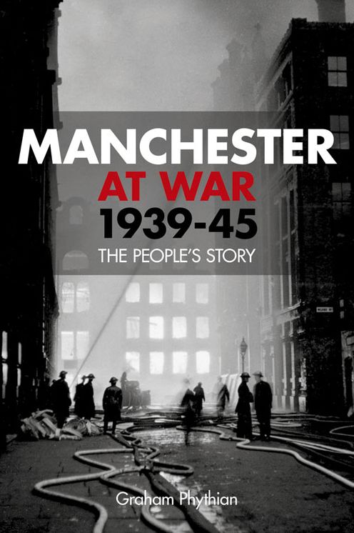 Manchester at War, 1939-1945: The People's Story