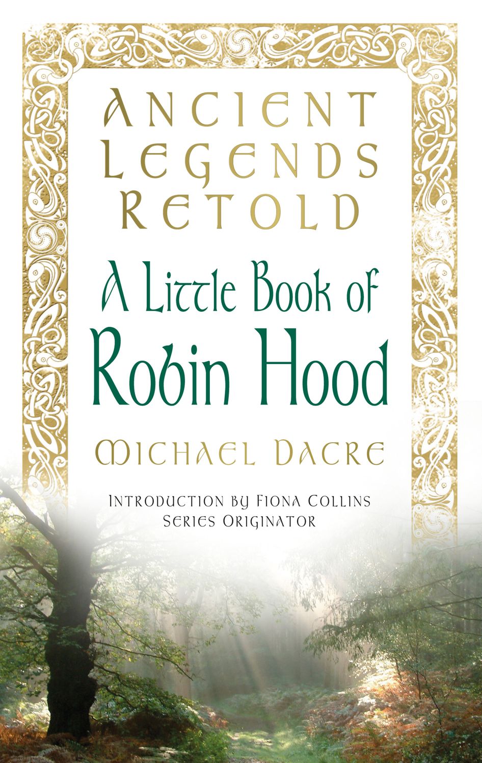 Ancient Legends Retold: Tales of Robin Hood, The Five Early Ballads: Tales of Robin Hood, The Five Early Ballads