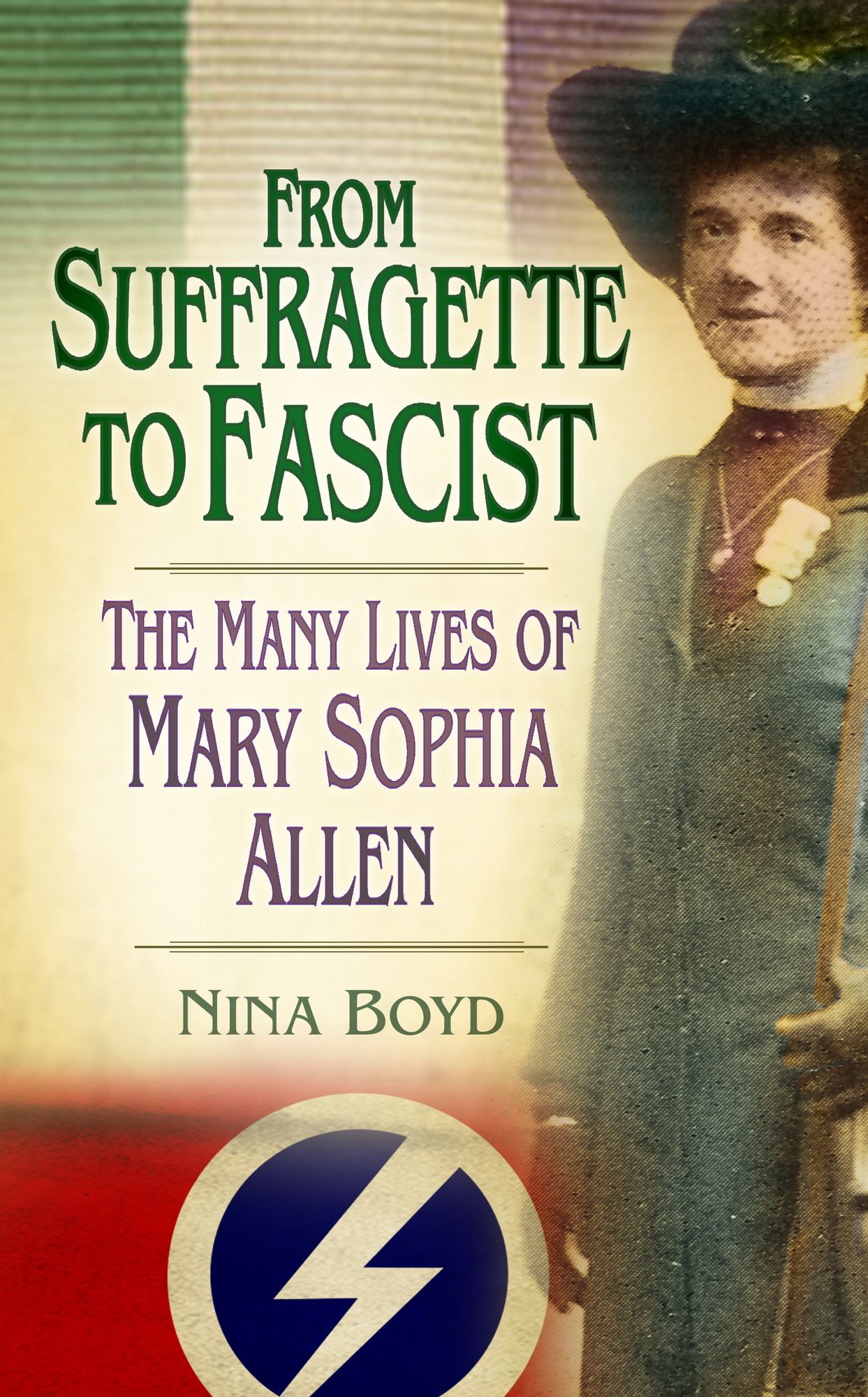 From Suffragette to Fascist: The Many Lives of Mary Sophia Allen