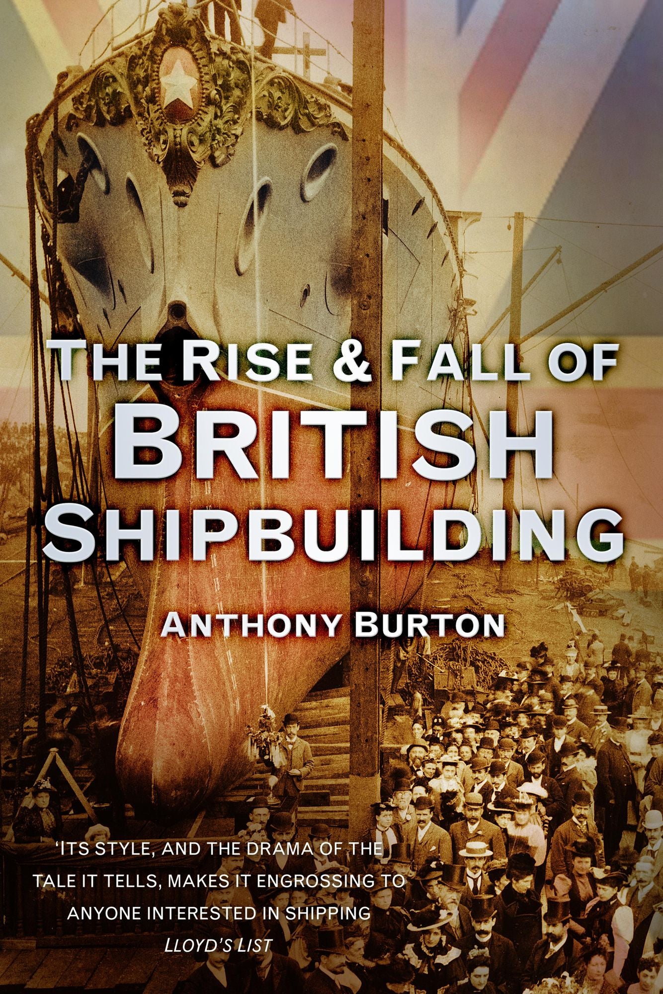 The Rise &amp; Fall of British Shipbuilding