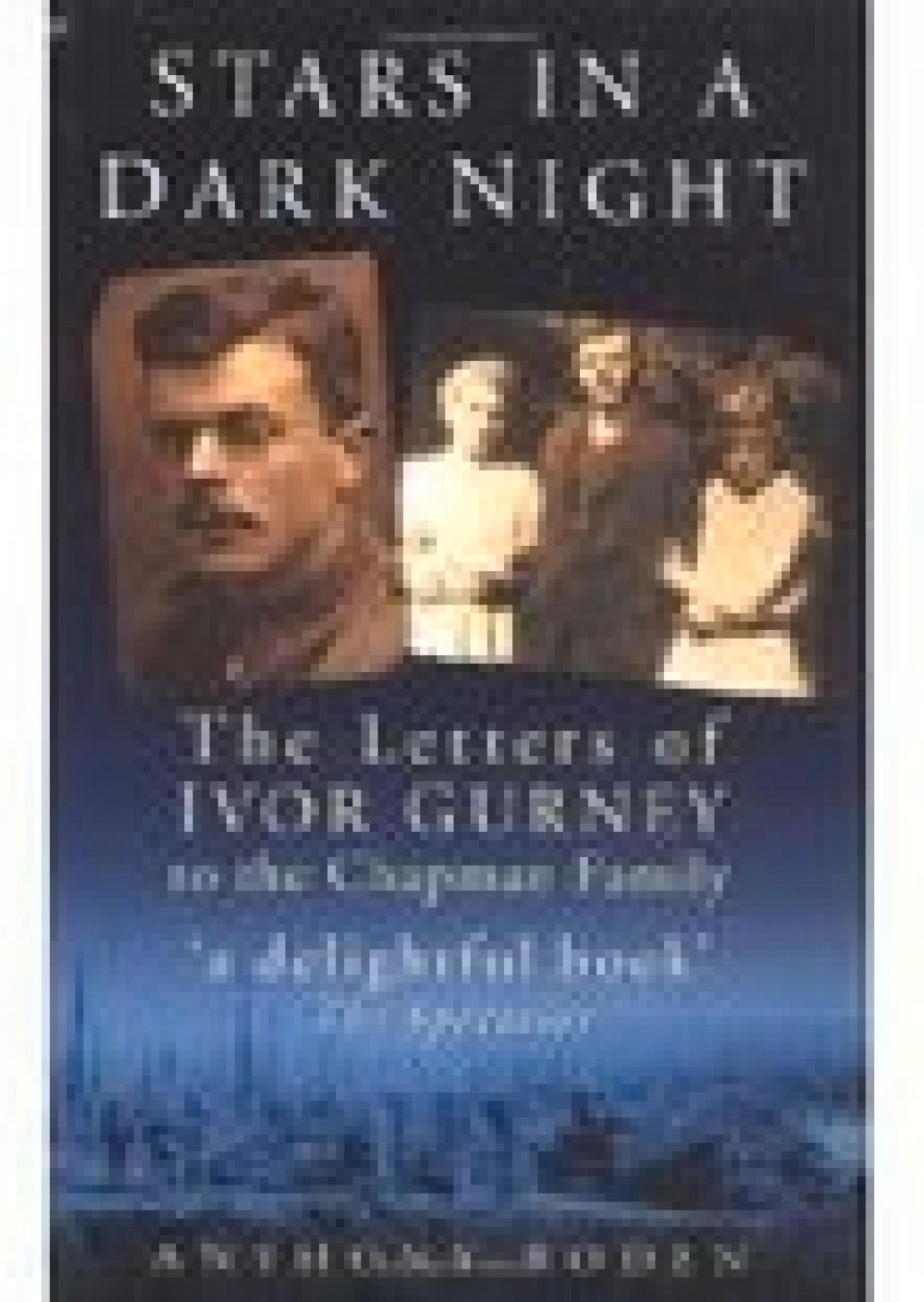 Stars in a Dark Night: The Letters from Ivor Gurney to the Chapman Family