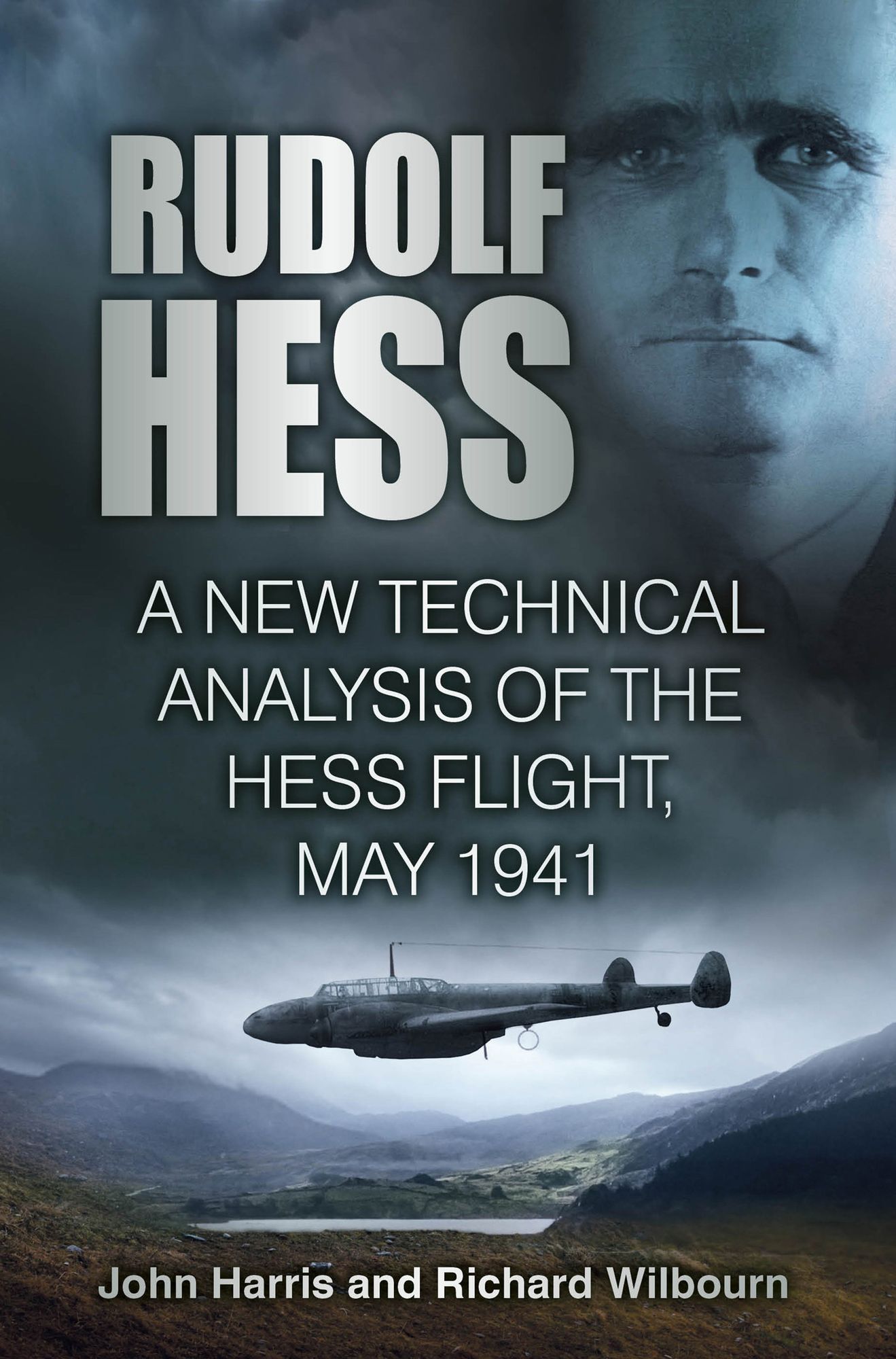 Rudolf Hess: The Last Word: A New Technical Analysis of the Hess Flight, May 1941