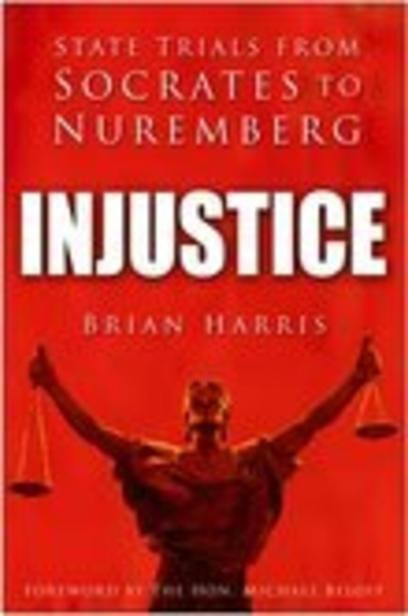 Injustice: State Trials from Socrates to Nuremberg