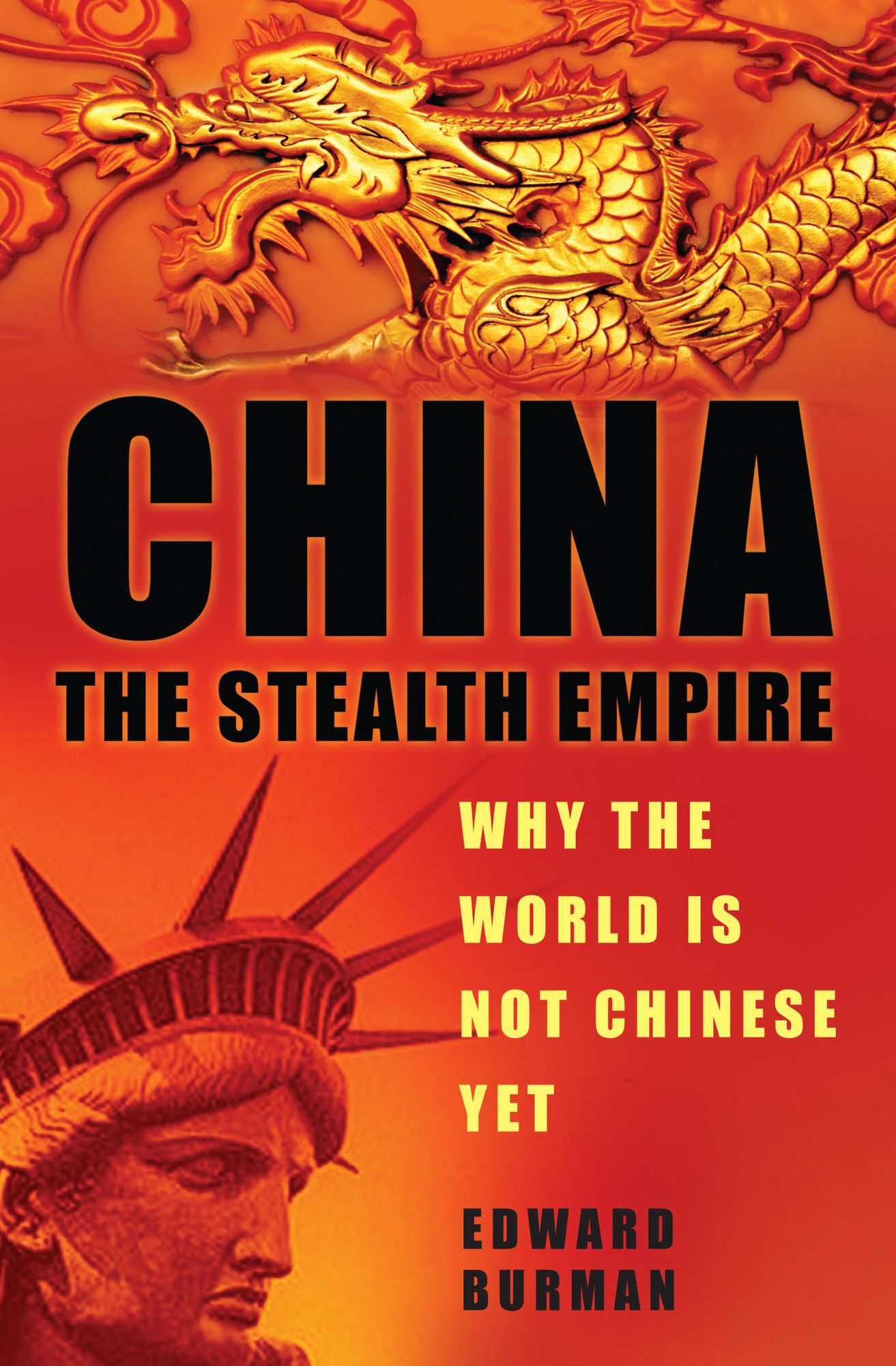 China: The Stealth Empire: Why the World Is Not Chinese Yet