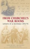 From Churchill's War Rooms: Letters of a Secretary 1943-45