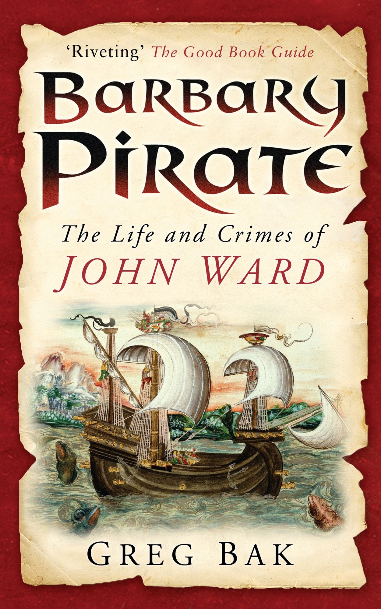 Barbary Pirate: The Life and Crimes of John Ward, the Most Infamous Privateer of His Time
