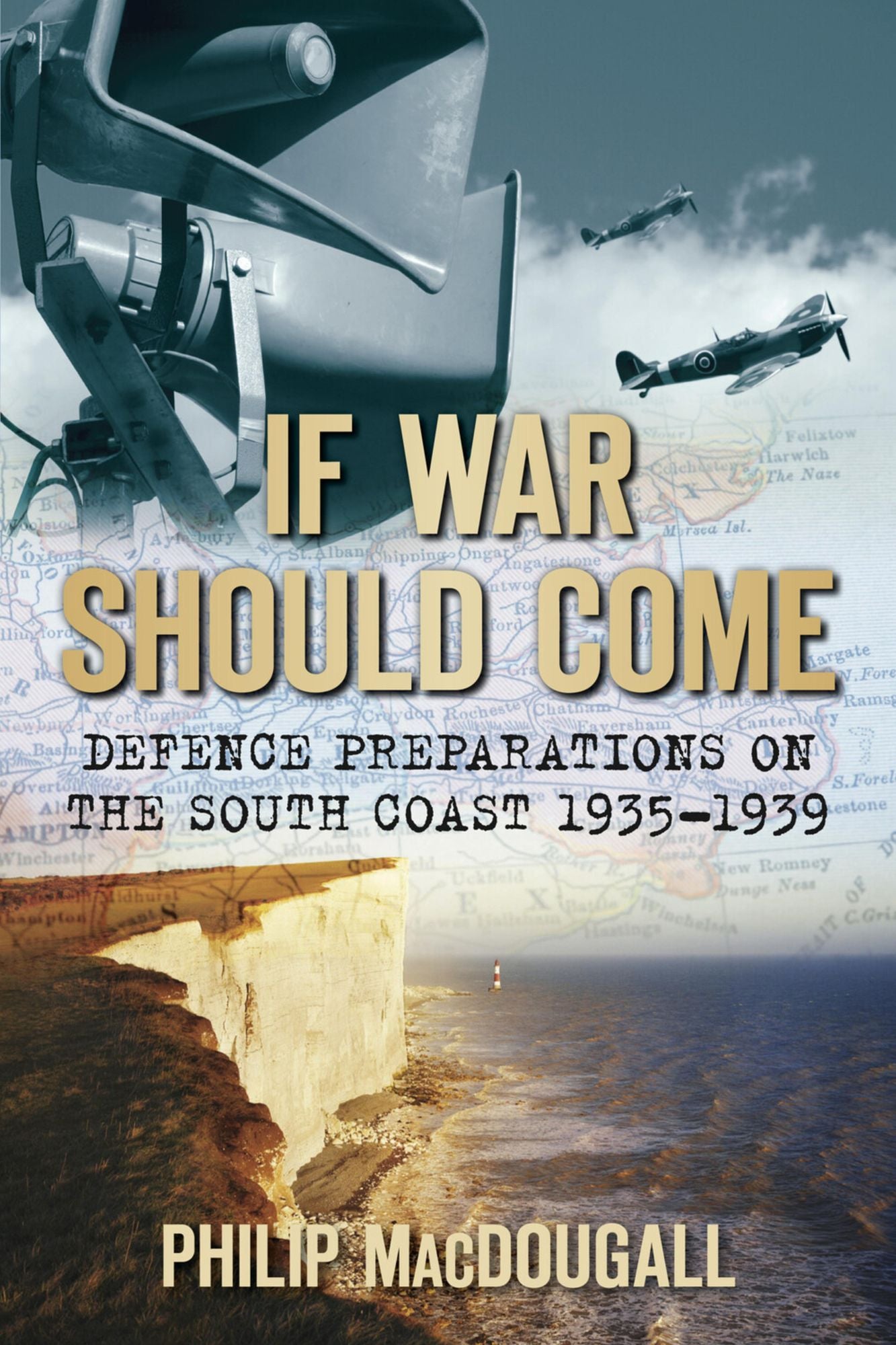 If War Should Come: Defence Preparations on the South Coast, 1935-1939