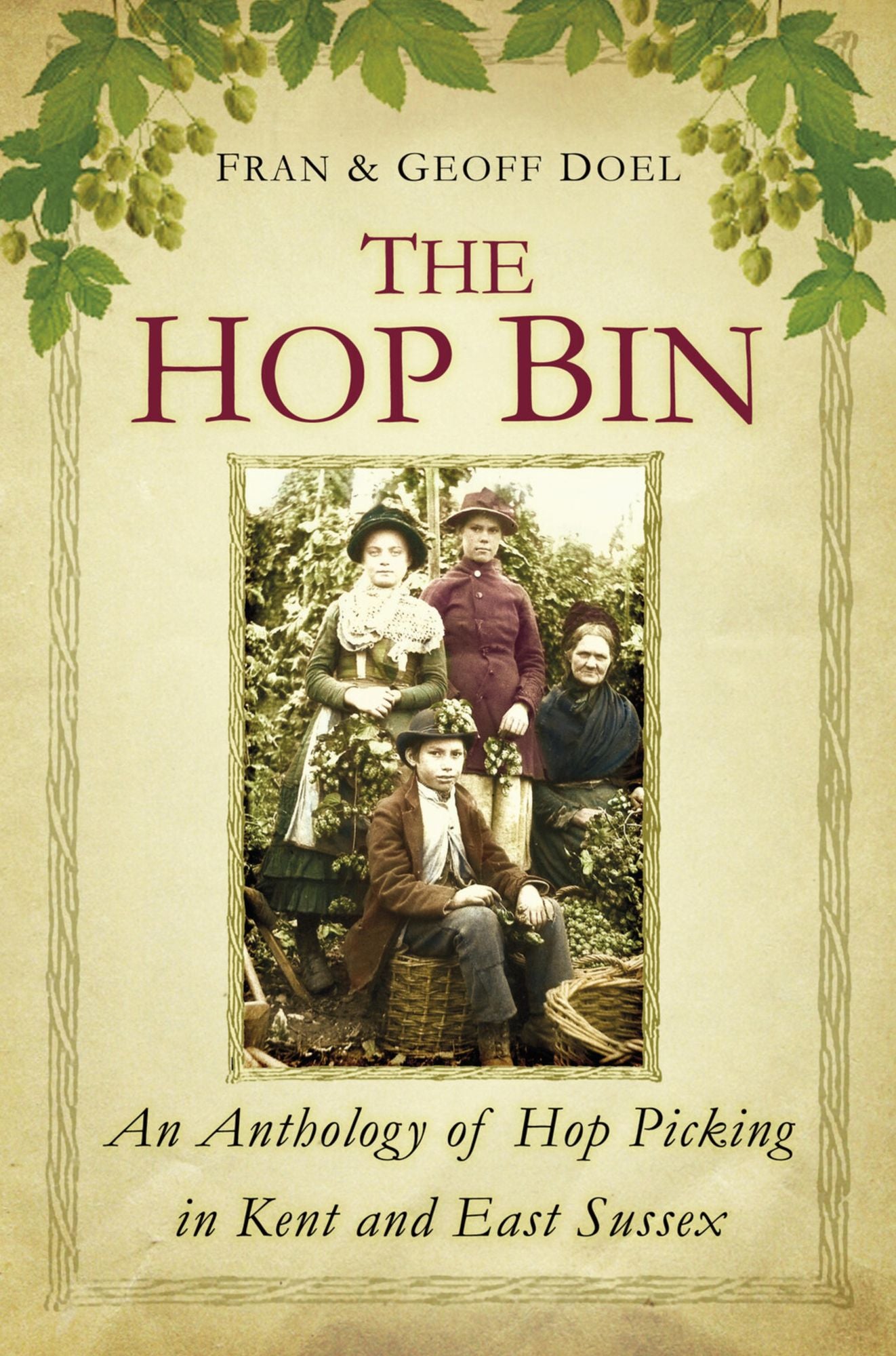 The Hop Bin: Recollections, Songs and Stories from the Kentish Hop Fields